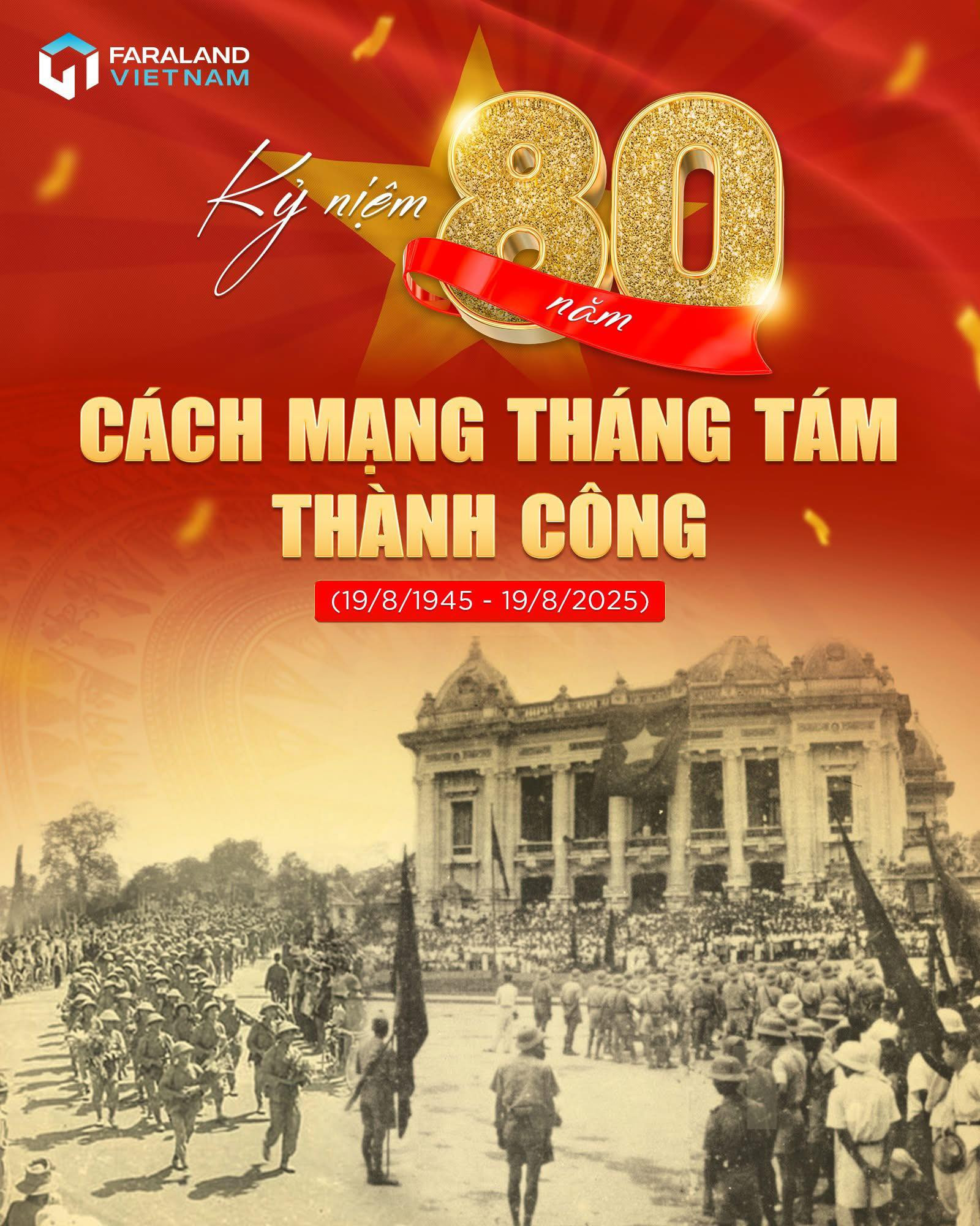 FARALAND VIỆT NAM | KỶ NIỆM 80 NĂM CÁCH MẠNG THÁNG TÁM THÀNH CÔNG (19/8/1945 – 19/8/2025)
