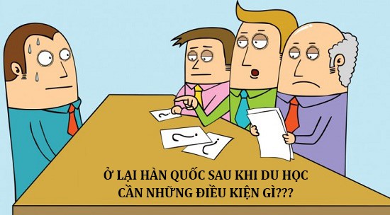Du học Hàn muốn ở lại cần điều kiện gì?