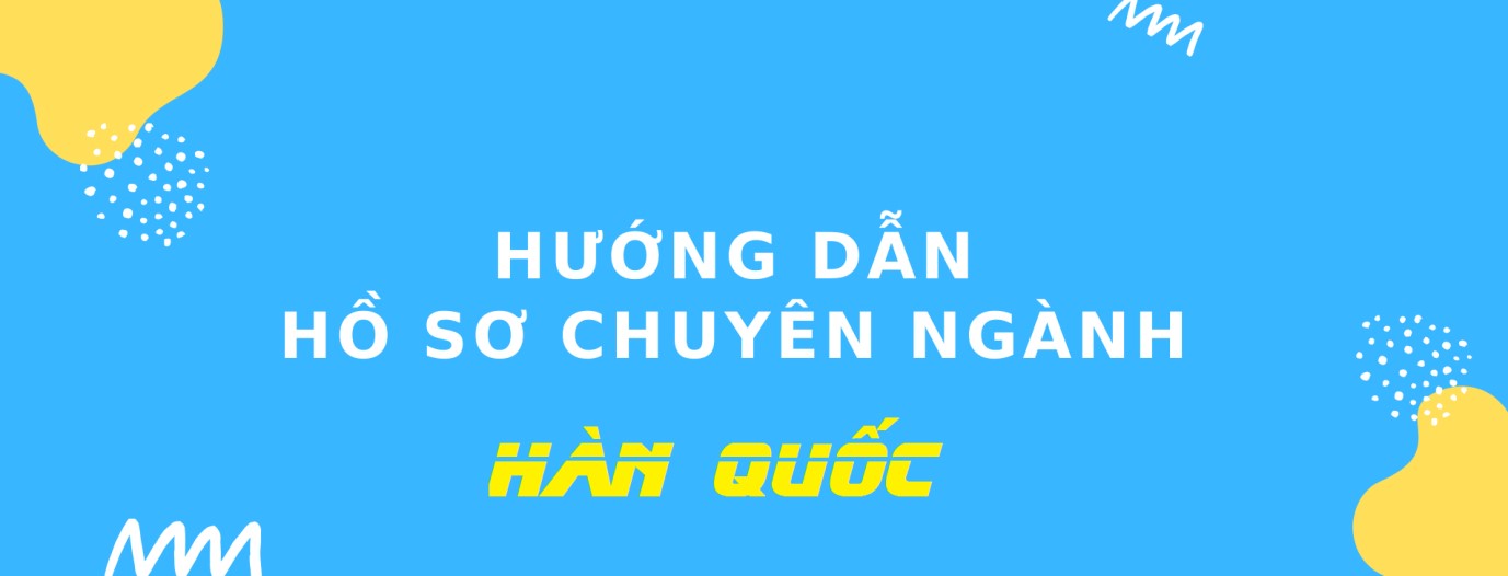Chuẩn bị làm hồ sơ lên chuyên ngành ở Hàn Quốc