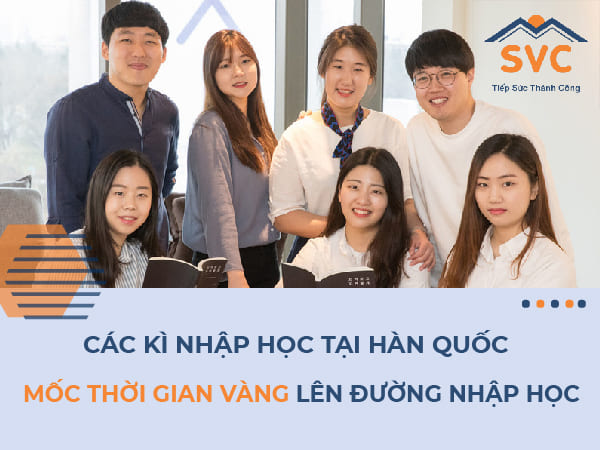 Các kì nhập học ở Hàn Quốc và mốc thời gian vàng lên đường nhập học