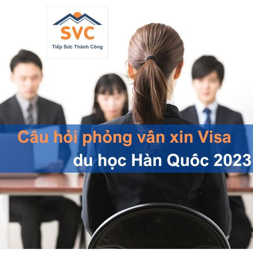 Câu hỏi phỏng vấn du học Hàn Quốc 2023