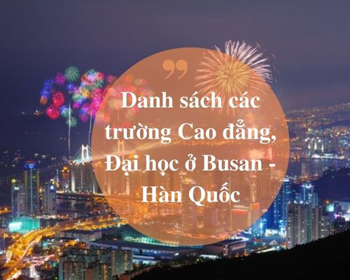 Danh sách các trường Cao đẳng, Đại học ở Busan - Hàn Quốc