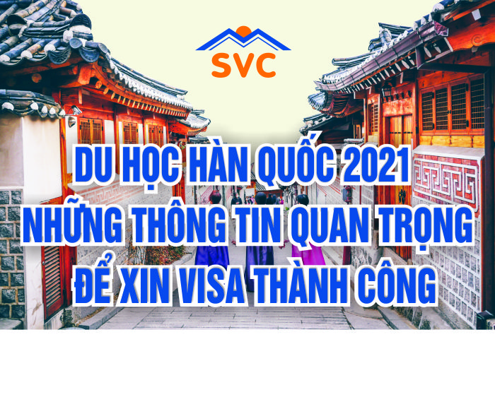 Du Học Hàn Quốc 2022 - Thông Tin Quan Trọng Để Xin Visa Thành Công