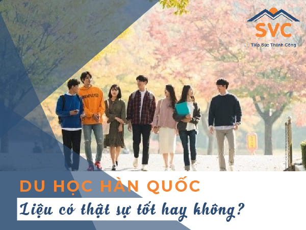 Du học Hàn Quốc có tốt không? Vì sao nên đi