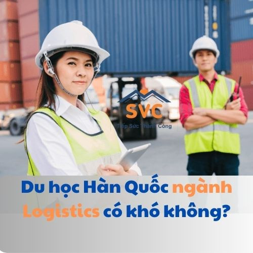 Du học Hàn Quốc ngành Logistics có khó không?