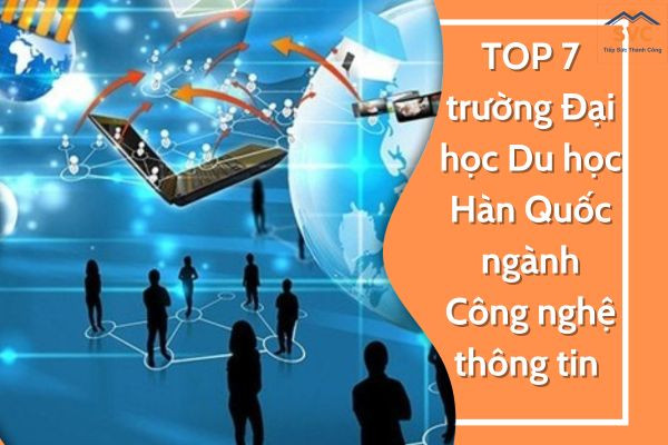 CÁC TRƯỜNG ĐÀO TẠO CÔNG NGHỆ THÔNG TIN TẠI HÀN QUỐC