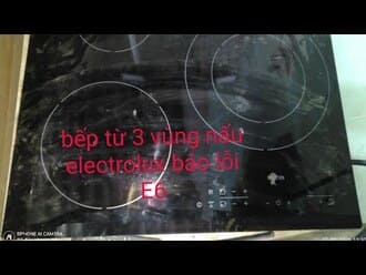 Bếp electrolux bền đẹp nhưng hay hỏng do ẩm ướt