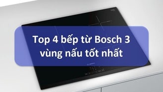 Tìm hiểu bếp từ bosch loại nào tốt nhất nên mua ở đâu Tìm hiểu bếp từ bosch loại nào tốt nhất nên mua ở đâu