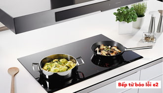 Sửa bếp từ Lorca bị lỗi e2 trên màn hình Sửa bếp từ Lorca bị lỗi e2 trên màn hình