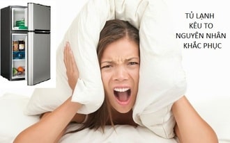 Nguyên nhân khiến tủ lạnh bị kêu khi chạy Nguyên nhân khiến tủ lạnh bị kêu khi chạy