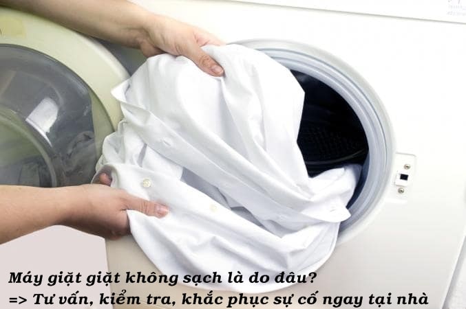 Máy giặt giặt không sạch hoặc làm hỏng đồ giặt khi giặt, vắt Máy giặt giặt không sạch hoặc làm hỏng đồ giặt khi giặt, vắt